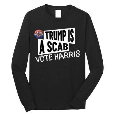 Donald Trump Is A Scab Vote Harris Long Sleeve Shirt