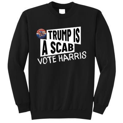 Donald Trump Is A Scab Vote Harris Sweatshirt