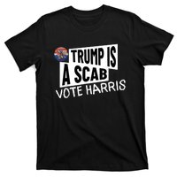 Donald Trump Is A Scab Vote Harris T-Shirt