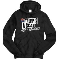 Donald Trump Is A Scab Vote Harris Tie Dye Hoodie