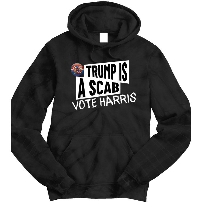 Donald Trump Is A Scab Vote Harris Tie Dye Hoodie