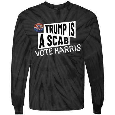 Donald Trump Is A Scab Vote Harris Tie-Dye Long Sleeve Shirt