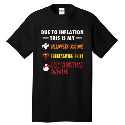 Due To Inflation This Is My Halloween Thanksgiving Christmas Tall T-Shirt