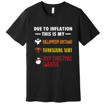 Due To Inflation This Is My Halloween Thanksgiving Christmas Premium T-Shirt