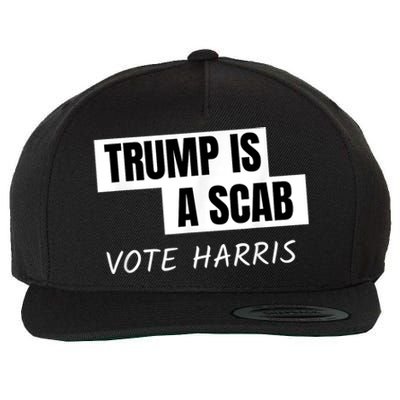 Donald Trump Is A Scab Vote Harris Wool Snapback Cap