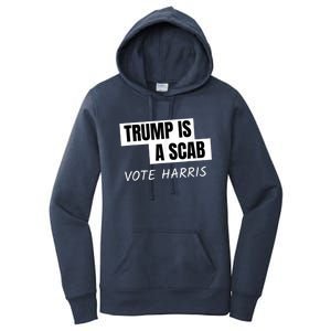 Donald Trump Is A Scab Vote Harris Women's Pullover Hoodie