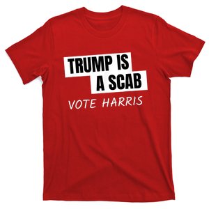 Donald Trump Is A Scab Vote Harris T-Shirt