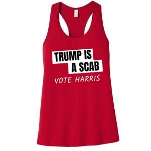 Donald Trump Is A Scab Vote Harris Women's Racerback Tank