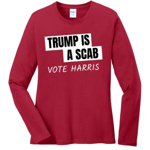 Donald Trump Is A Scab Vote Harris Ladies Long Sleeve Shirt