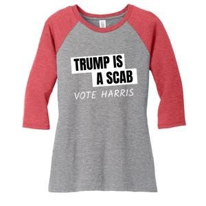 Donald Trump Is A Scab Vote Harris Women's Tri-Blend 3/4-Sleeve Raglan Shirt