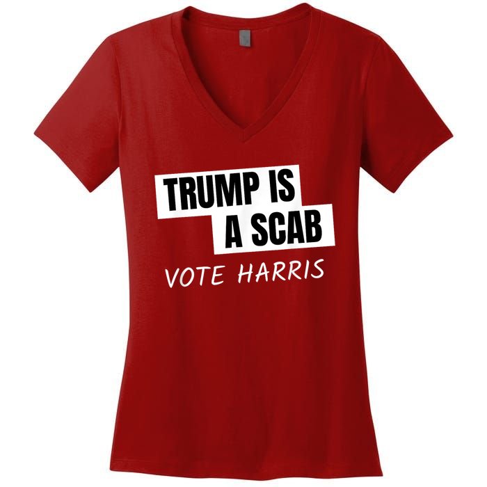 Donald Trump Is A Scab Vote Harris Women's V-Neck T-Shirt