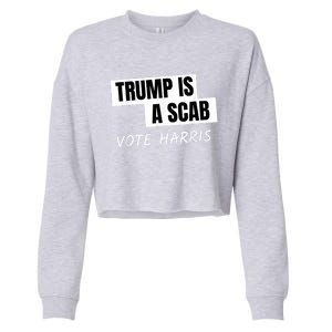 Donald Trump Is A Scab Vote Harris Cropped Pullover Crew