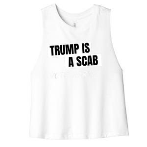 Donald Trump Is A Scab Vote Harris Women's Racerback Cropped Tank