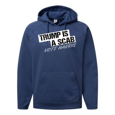 Donald Trump Is A Scab Vote Harris Performance Fleece Hoodie