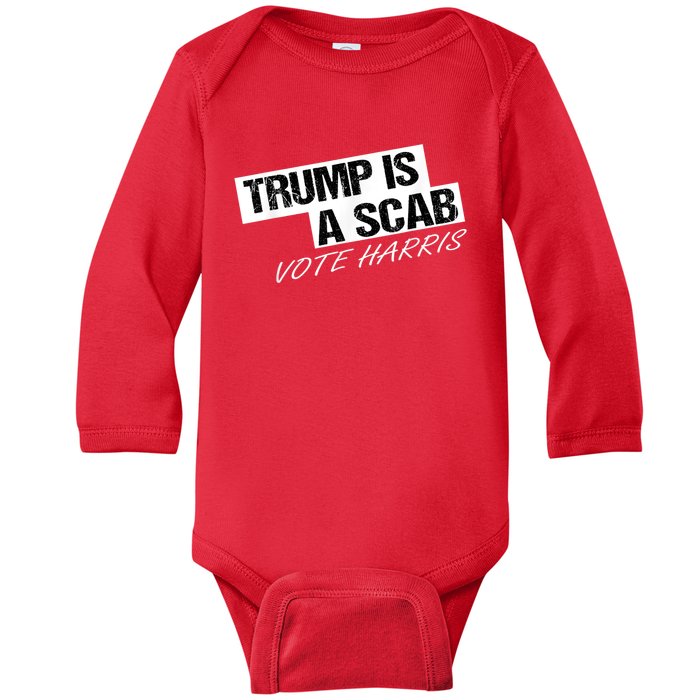 Donald Trump Is A Scab Vote Harris Baby Long Sleeve Bodysuit