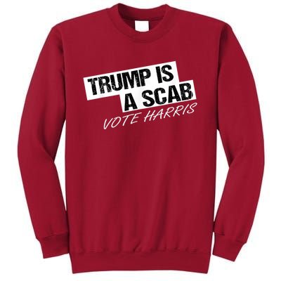 Donald Trump Is A Scab Vote Harris Tall Sweatshirt