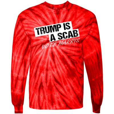 Donald Trump Is A Scab Vote Harris Tie-Dye Long Sleeve Shirt