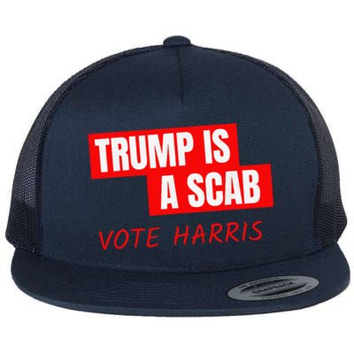 Donald Trump Is A Scab Vote Harris Flat Bill Trucker Hat