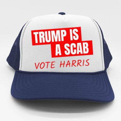 Donald Trump Is A Scab Vote Harris Trucker Hat