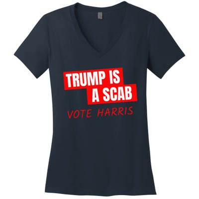 Donald Trump Is A Scab Vote Harris Women's V-Neck T-Shirt