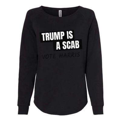 Donald Trump Is A Scab Vote Harris Womens California Wash Sweatshirt