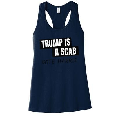 Donald Trump Is A Scab Vote Harris Women's Racerback Tank