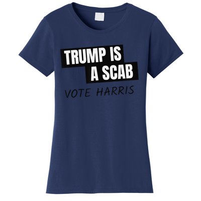 Donald Trump Is A Scab Vote Harris Women's T-Shirt