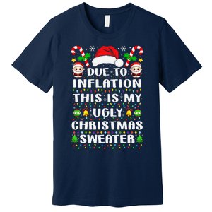 Due To Inflation Ugly Christmas Sweaters Family Xmas Pajamas Premium T-Shirt