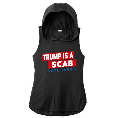 Donald Trump Is A Scab Vote Harris Ladies PosiCharge Tri-Blend Wicking Draft Hoodie Tank