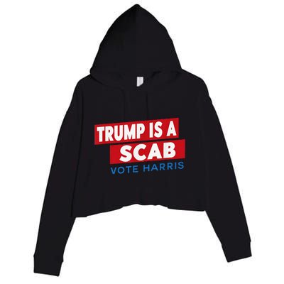 Donald Trump Is A Scab Vote Harris Crop Fleece Hoodie