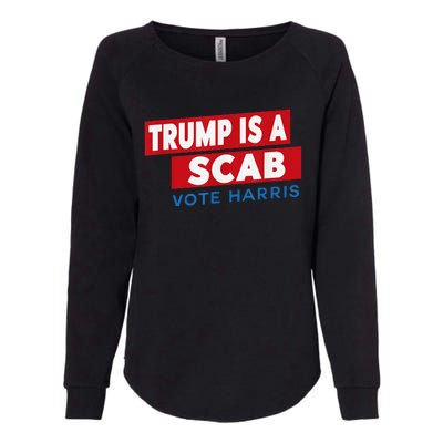 Donald Trump Is A Scab Vote Harris Womens California Wash Sweatshirt