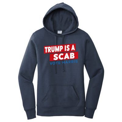 Donald Trump Is A Scab Vote Harris Women's Pullover Hoodie