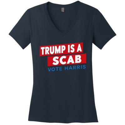 Donald Trump Is A Scab Vote Harris Women's V-Neck T-Shirt