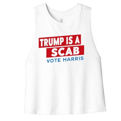 Donald Trump Is A Scab Vote Harris Women's Racerback Cropped Tank