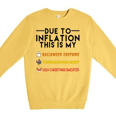 Due To Inflation This Is My Halloween Thanksgiving And Ugly Christmas Premium Crewneck Sweatshirt