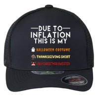 Due To Inflation This Is My Halloween Thanksgiving And Ugly Christmas Flexfit Unipanel Trucker Cap