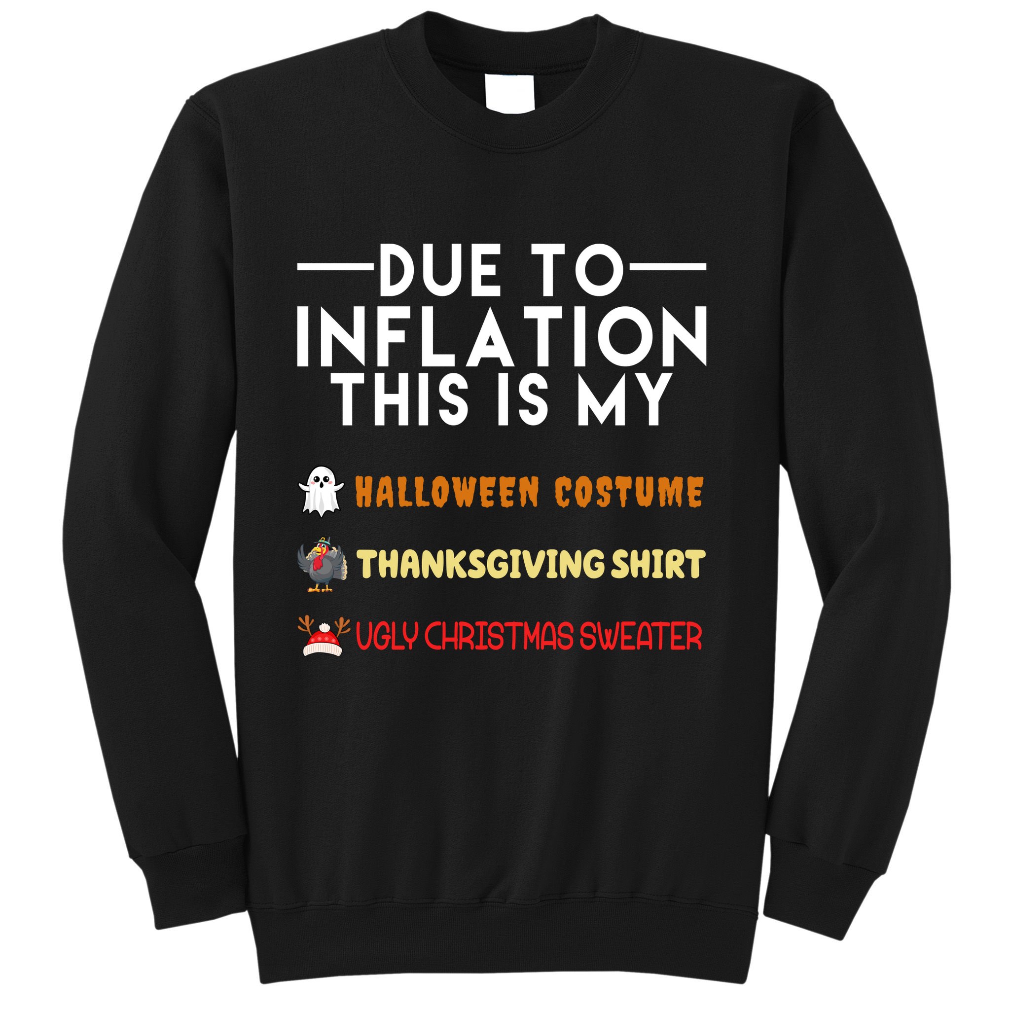 Due To Inflation This Is My Halloween Thanksgiving And Ugly Christmas Sweatshirt