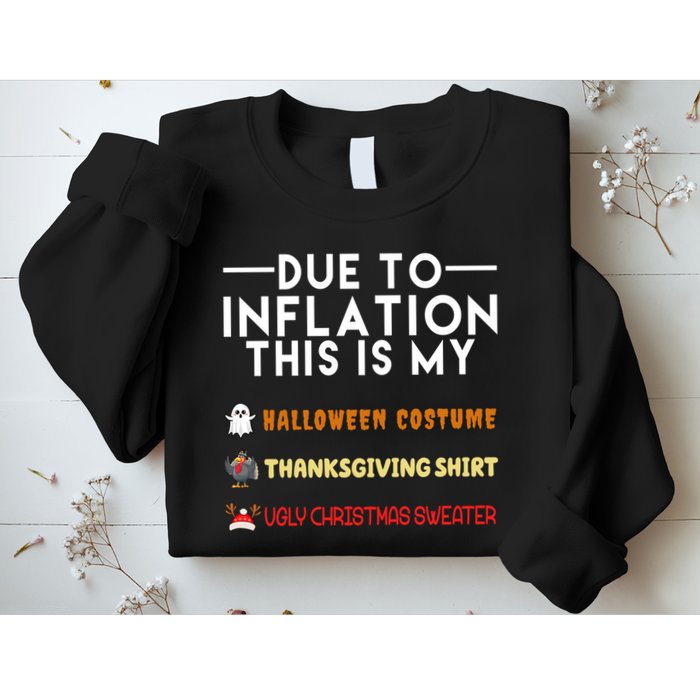 Due To Inflation This Is My Halloween Thanksgiving And Ugly Christmas Sweatshirt