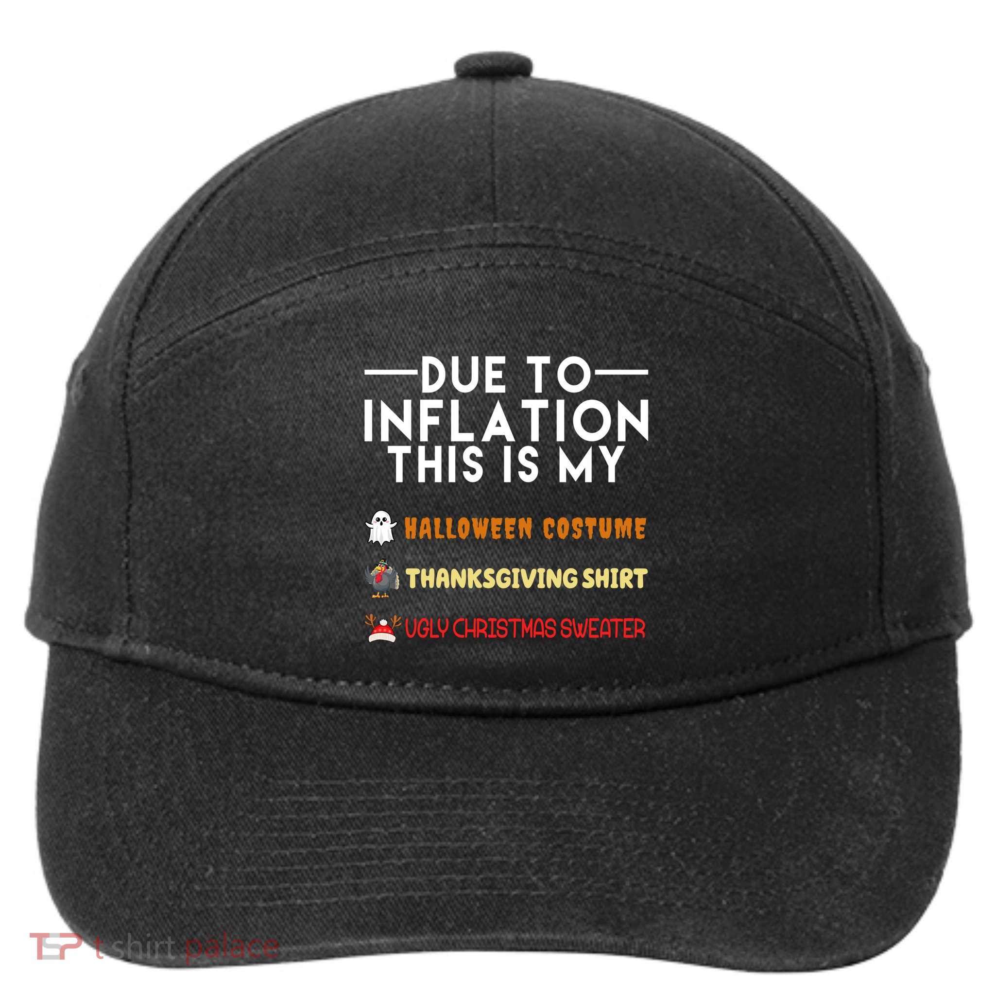 Due To Inflation This Is My Halloween Thanksgiving And Ugly Christmas 7-Panel Snapback Hat