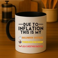 Due To Inflation This Is My Halloween Thanksgiving And Ugly Christmas Mug