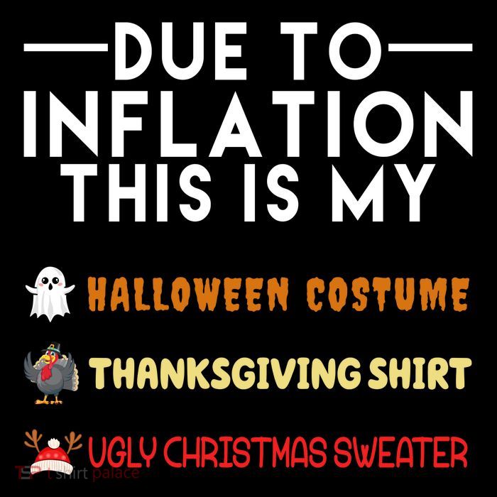 Due To Inflation This Is My Halloween Thanksgiving And Ugly Christmas Poster