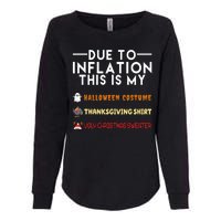 Due To Inflation This Is My Halloween Thanksgiving And Ugly Christmas Womens California Wash Sweatshirt