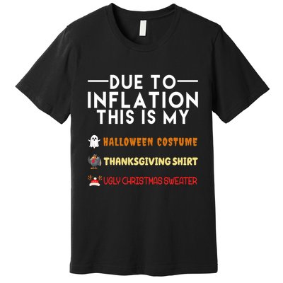 Due To Inflation This Is My Halloween Thanksgiving And Ugly Christmas Premium T-Shirt