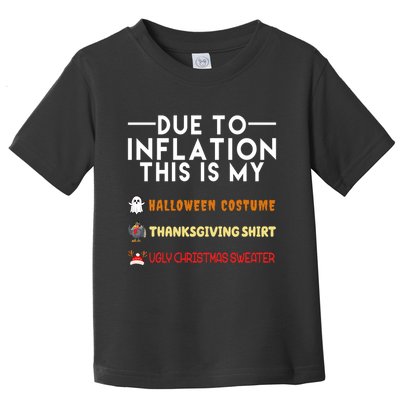 Due To Inflation This Is My Halloween Thanksgiving And Ugly Christmas Toddler T-Shirt