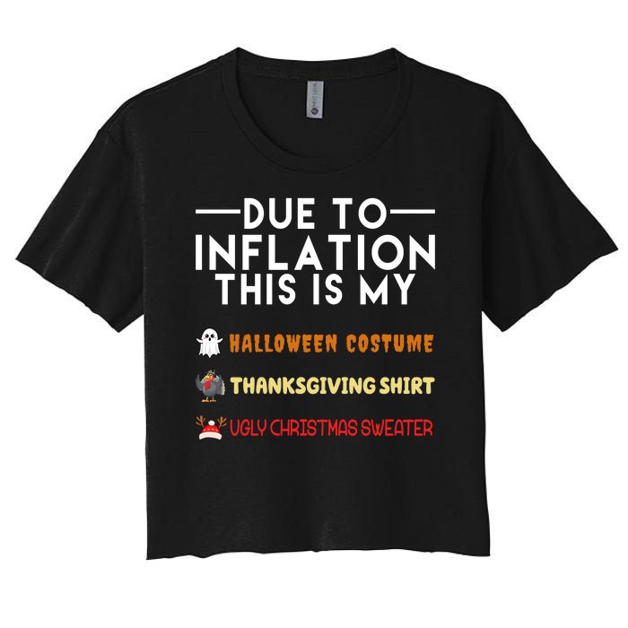 Due To Inflation This Is My Halloween Thanksgiving And Ugly Christmas Women's Crop Top Tee