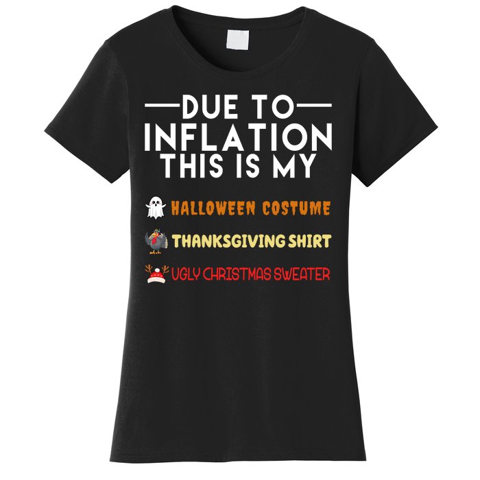 Due To Inflation This Is My Halloween Thanksgiving And Ugly Christmas Women's T-Shirt