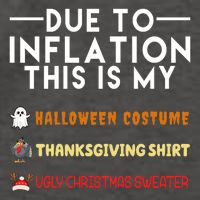 Due To Inflation This Is My Halloween Thanksgiving And Ugly Christmas Vector Backpack