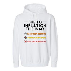 Due To Inflation This Is My Halloween Thanksgiving And Ugly Christmas Garment-Dyed Fleece Hoodie