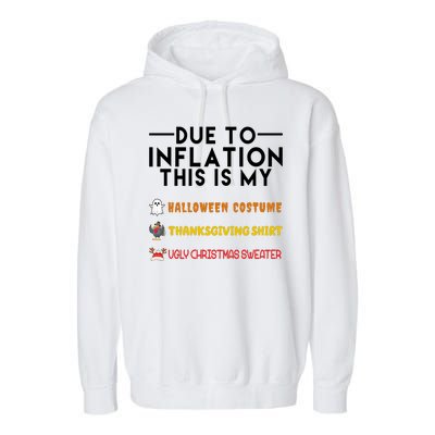 Due To Inflation This Is My Halloween Thanksgiving And Ugly Christmas Garment-Dyed Fleece Hoodie