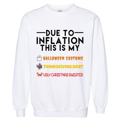 Due To Inflation This Is My Halloween Thanksgiving And Ugly Christmas Garment-Dyed Sweatshirt
